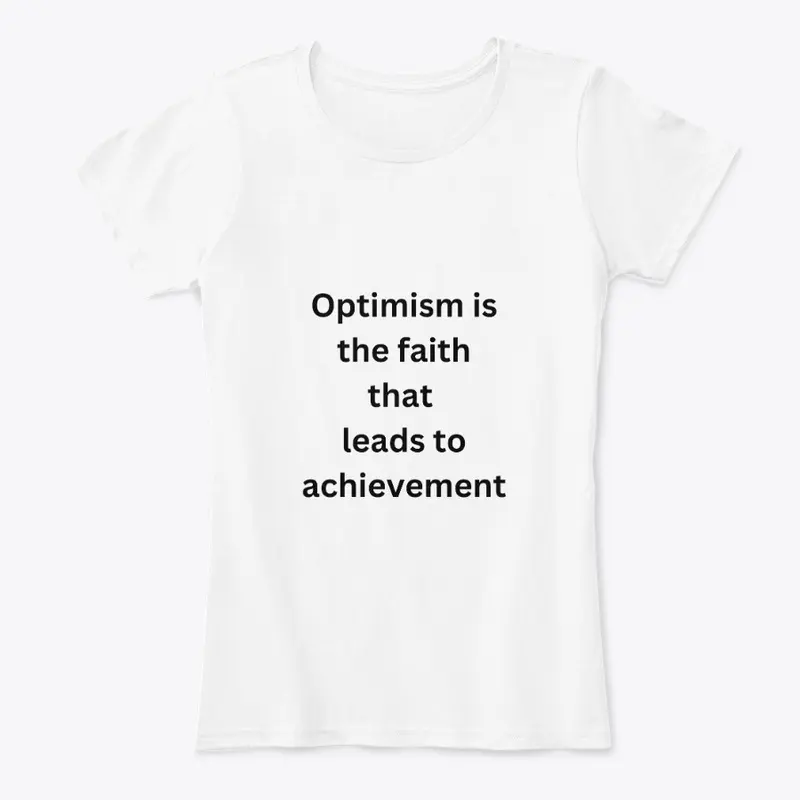 Optimism is the faith T shirt