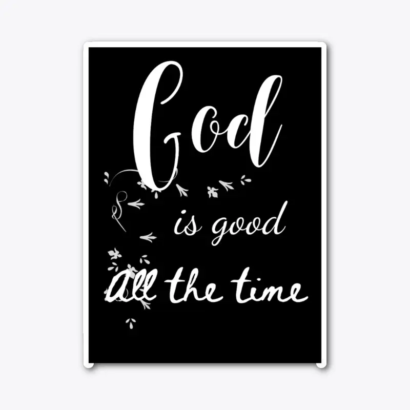 God is good all the Time T shirt