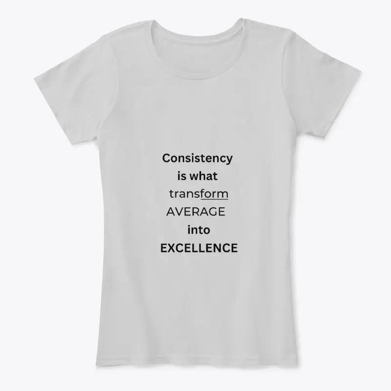 Consistency is what T shirt