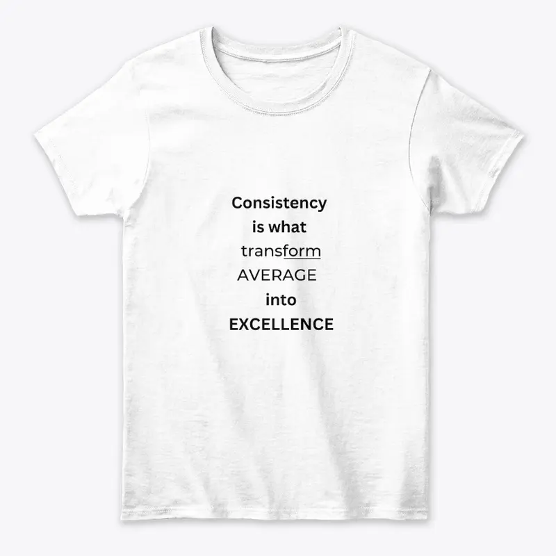 Consistency is what T shirt