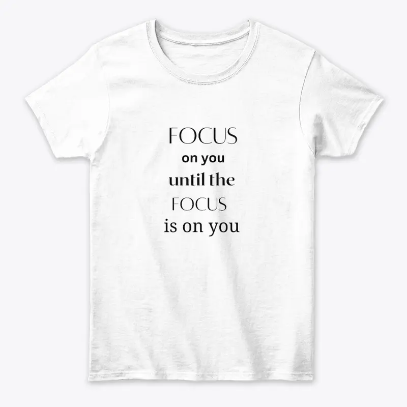 focus on you T shirt