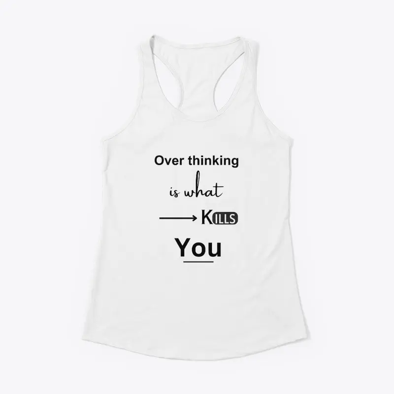 OVERTHINKING IS WHAT t SHIRT