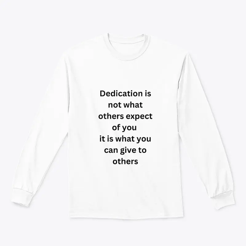 Dedication is not T shirt