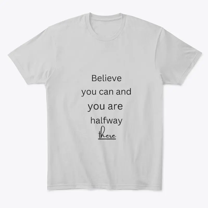 Believe you can t shirt