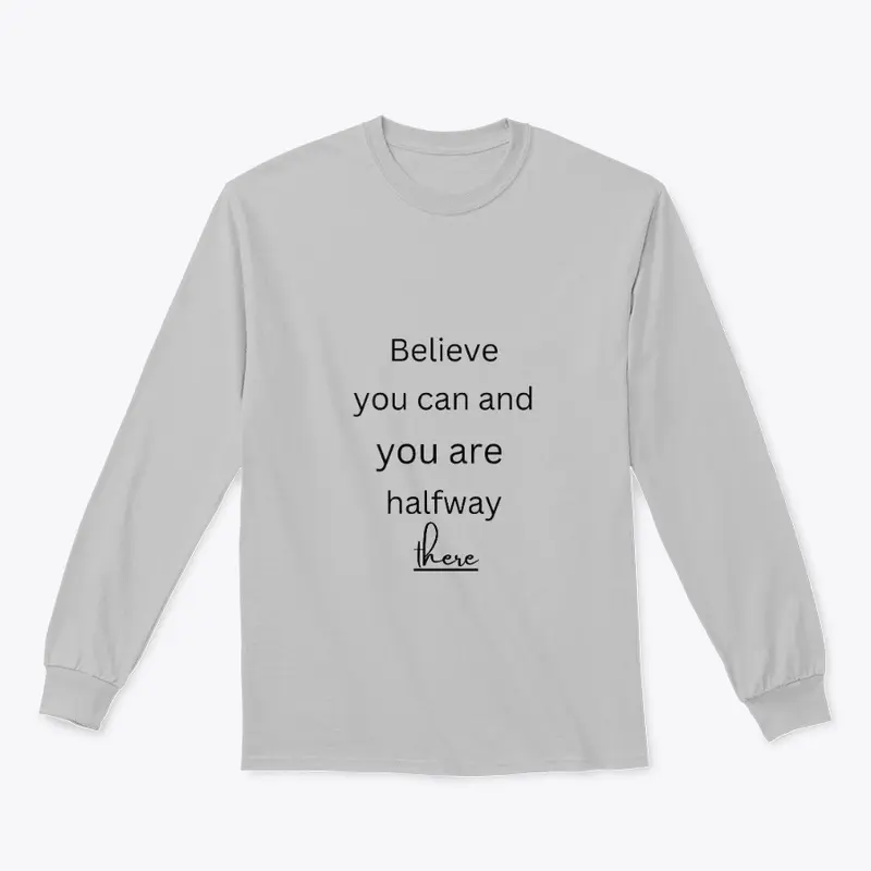 Believe you can t shirt