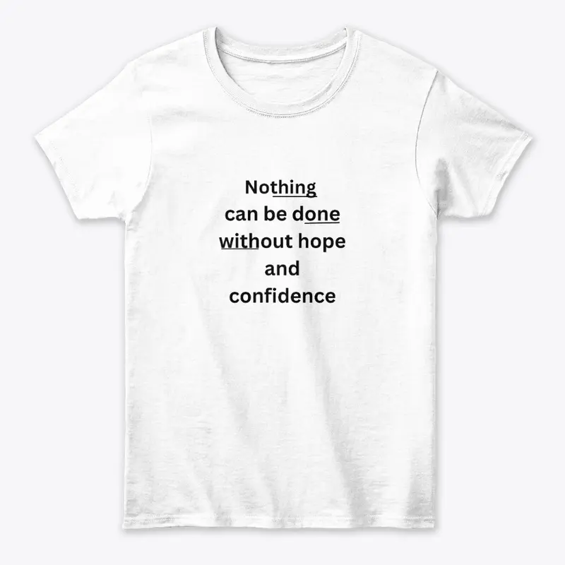 Nothing can be T shirt