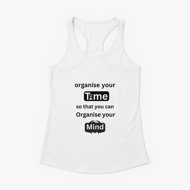 organise your time T shirt