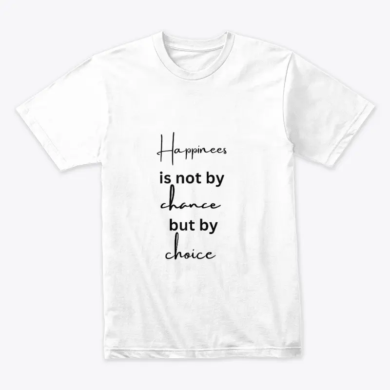 Happiness is not T shirt