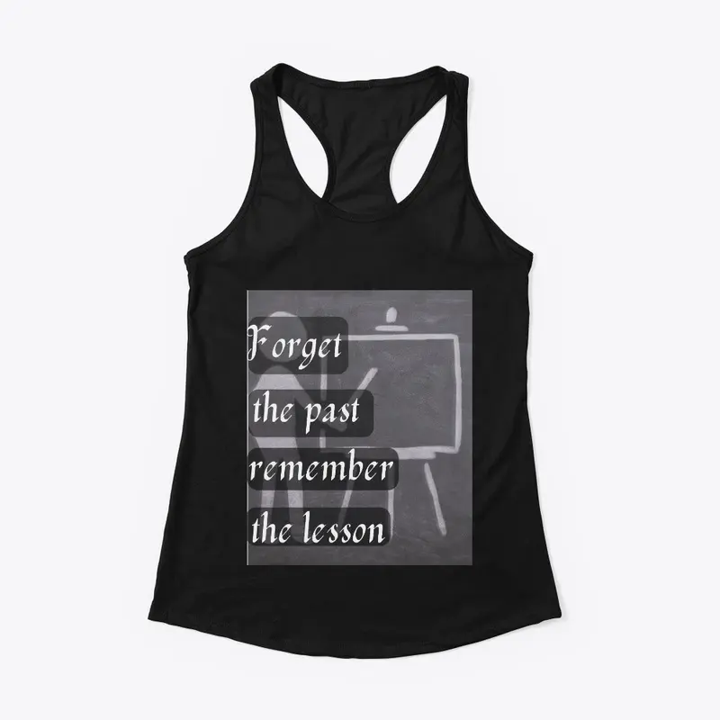 Forget the past T shirt