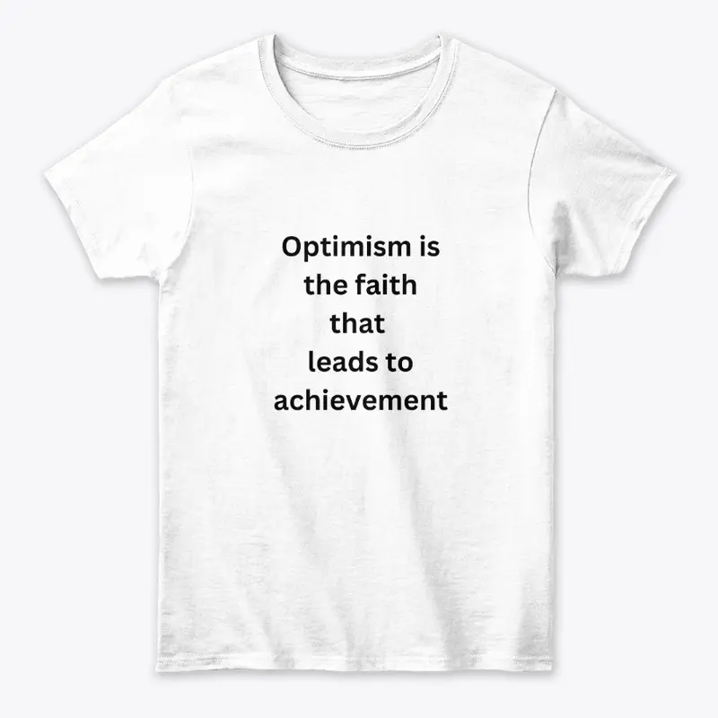 Optimism is the faith T shirt