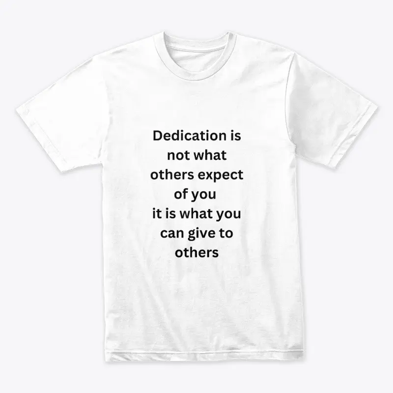 Dedication is not T shirt