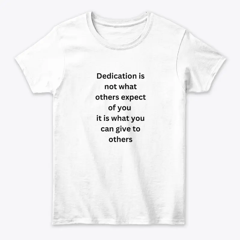 Dedication is not T shirt